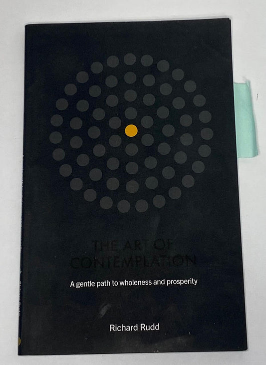 The Art of Contemplation: A Gentle Path to Wholeness and Prosperity by Richard R